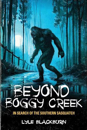 Beyond Boggy Creek
