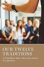 Our Twelve Traditions : AA Members Share Their Experience, Strength and Hope 