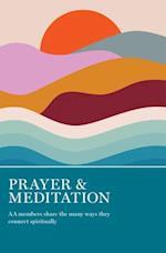 Prayer & Meditation : AA Members Share the Many Ways They Connect Spiritually 