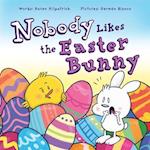 Nobody Likes the Easter Bunny : The Funny Easter Book for Kids! 