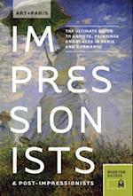 Art + Paris Impressionists & Post-Impressionists : The Ultimate Guide to Artists, Paintings and Places in Paris and Normandy