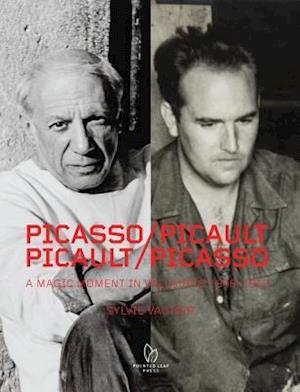 Picasso/Picault, Picault/Picasso: A Magic Moment in Vallauris 1948-1953
