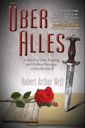 Über Alles: A Novel of Love, Loyalty, and Political Intrigue In World War II