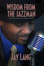 Wisdom From the Jazzman : Smooth Words to Help You Navigate Through Life