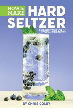 How to Make Hard Seltzer