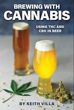 Brewing with Cannabis : Using THC and CBD in Beer 