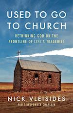Used to Go to Church: Rethinking God on the Frontline of Life's Tragedies 
