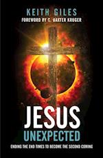 Jesus Unexpected : Ending the End Times to Become the Second Coming