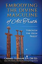 Embodying the Divine Masculine of All Truth Through the High Priest