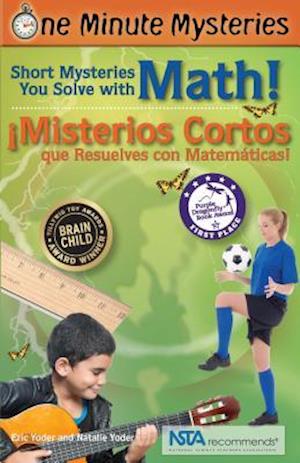 Short Mysteries You Solve with Math! / ¡misterios Cortos Que Resuelves Con Matemáticas!