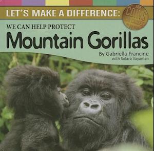 We Can Help Protect Mountain Gorillas