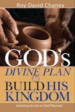 God's Divine Plan to Build His Kingdom