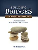 Building Bridges During the Interim