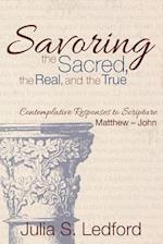 Savoring the Sacred, the Real, and the True