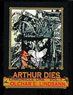 ARTHUR DIES  Chronicle One  Vol. 1