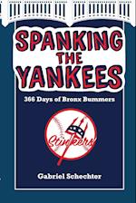 Spanking the Yankees: 366 Days of Bronx Bummers 