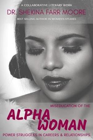 Miseducation of the Alpha Woman