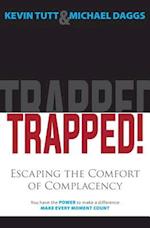 Trapped! Escaping the Comfort of Complacency