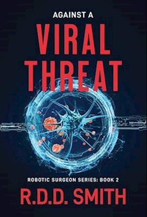 Against a Viral Threat: An Original Science Fiction Medical Thriller