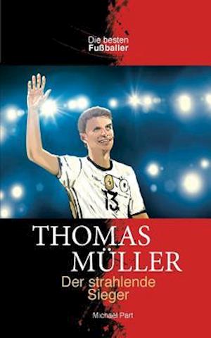 Thomas Müller Der Strahlende Sieger