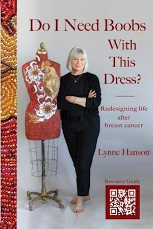 Do I Need Boobs With This Dress: Redesigning life after breast cancer