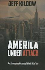 America Under Attack: An Alternative History of World War Two 