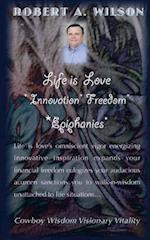 Life Is Love Innovation Freedom Epiphanies