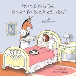 Has a Donkey Ever Brought You Breakfast in Bed?