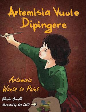 Artemisia Vuole Dipingere - Artemisia Wants to Paint, a Tale about Italian Artist Artemisia Gentileschi