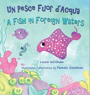 Un Pesce Fuor d'Acqua - A Fish in Foreign Waters