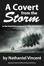 A Covert from the Storm, or the Fearful Encouraged in Times of Suffering