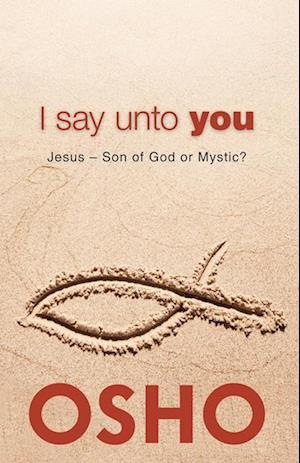 I Say Unto You