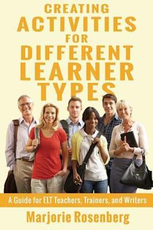 Creating Activities for Different Learner Types: A Guide for ELT Teachers, Trainers, and Writers