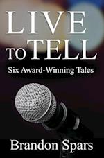 Live to Tell: Six Award-Winning Tales 