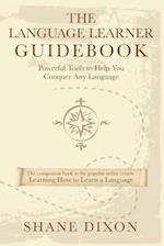 The Language Learner Guidebook: Powerful Tools to Help You Conquer Any Language 