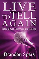 Live to Tell Again: Tales of Self-Discovery and Healing 