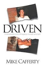 Driven: A remarkable story of tragedy, triumph and faith 
