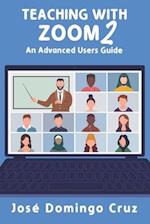 Teaching with Zoom 2: An Advanced Users Guide 