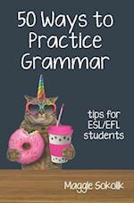 Fifty Ways to Practice Grammar: Tips for ESL/EFL Students 