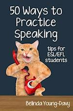 Fifty Ways to Practice Speaking: Tips for ESL/EFL Students 