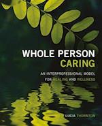 Whole Person Caring: An Interprofessional Model for Healing and Wellness