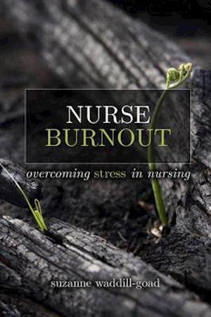 Nurse Burnout: Overcoming Stress in Nursing