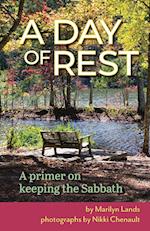 A Day of Rest - A primer on Keeping the Sabbath 