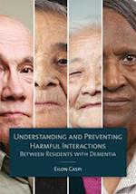 Understanding and Preventing Harmful Interactions Between Residents with Dementia