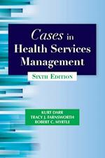 Cases in Health Services Management, Sixth Edition