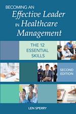 Becoming an Effective Leader in Healthcare Management, Second Edition