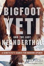 Bigfoot, Yeti, and the Last Neanderthal