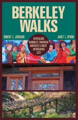 Berkeley Walks : Revealing Rambles through America's Most Intriguing City