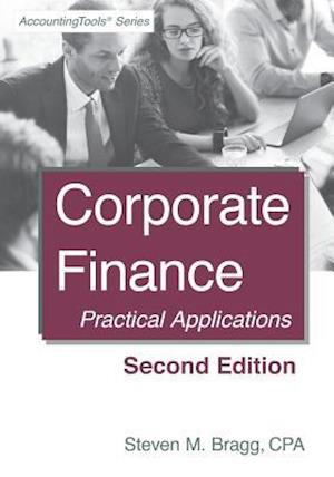 Corporate Finance: Second Edition: Practical Applications
