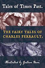 Tales of Times Past: The Fairy Tales of Charles Perrault (Illustrated by Gustave Doré) 